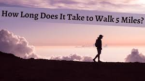 how long does it take to walk 5 miles